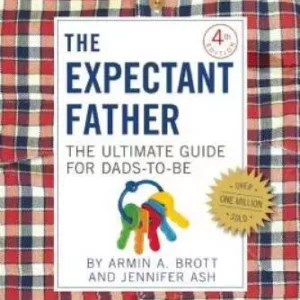 The Expectant Father: The Ultimate Guide for Dads...